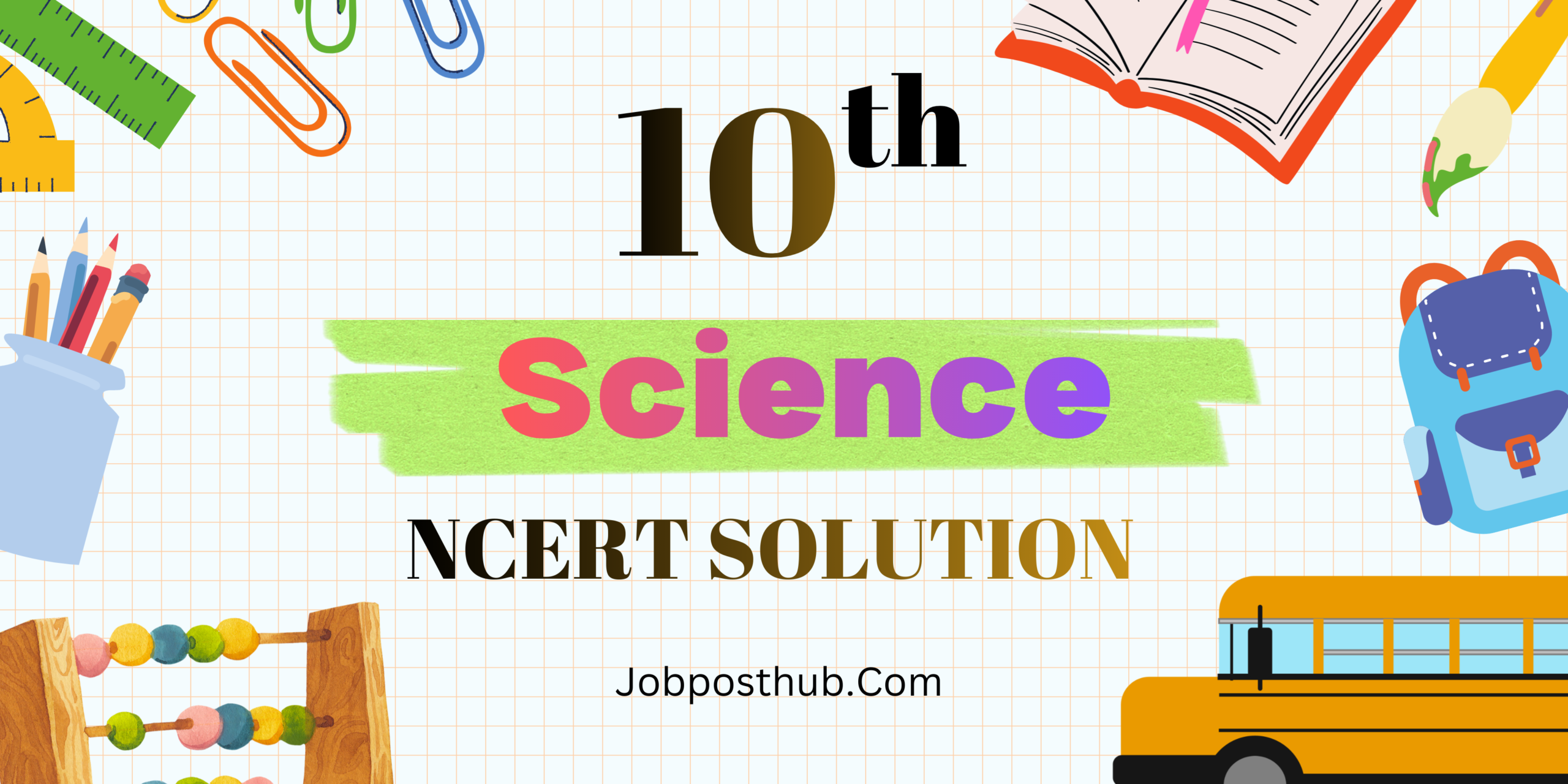 Class 10 Science NCERT Solutions – Chapter-wise PDF Free Download