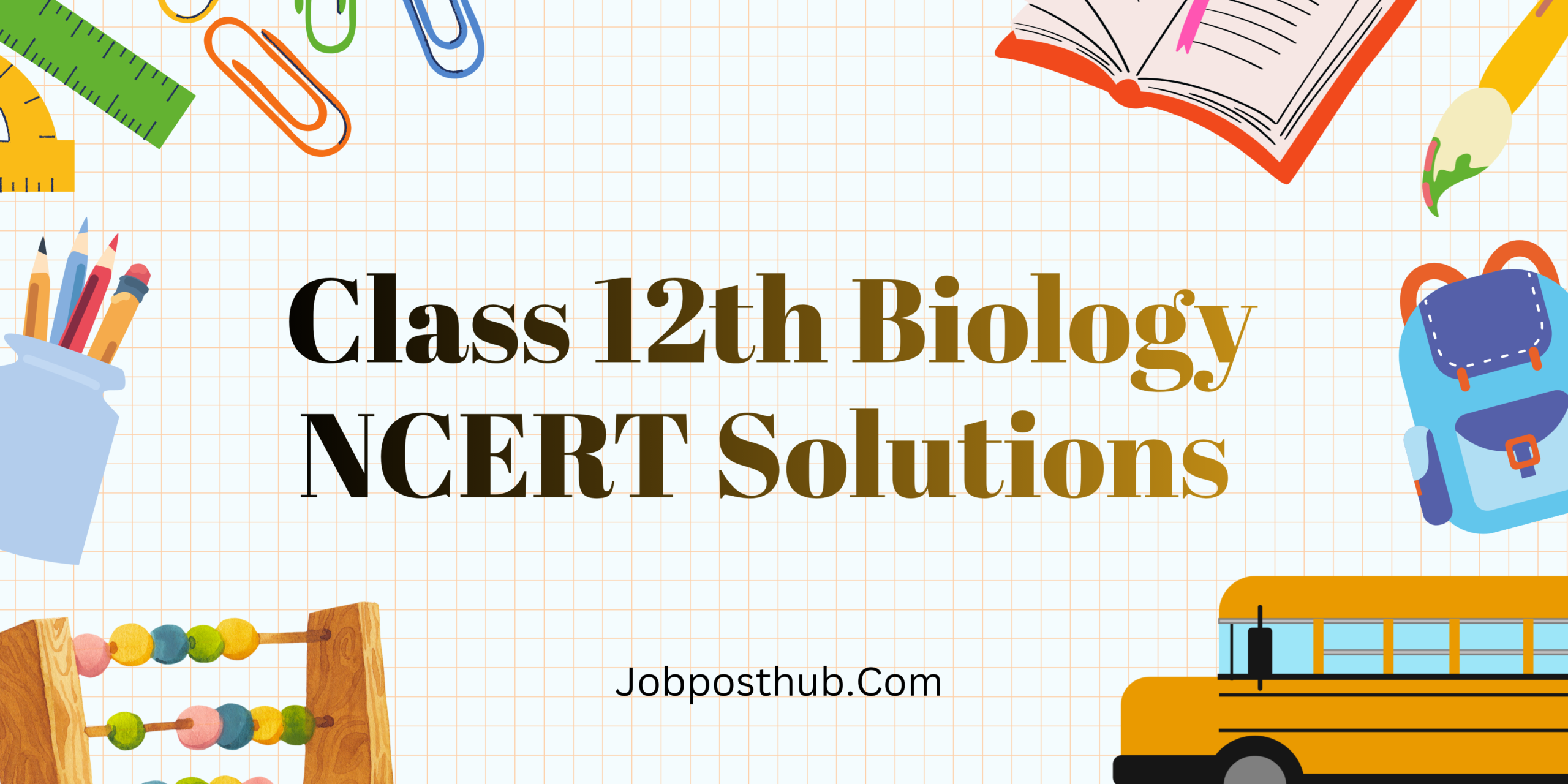 Class 12 Biology ncert Solutions – Chapter Wise PDF Free Download