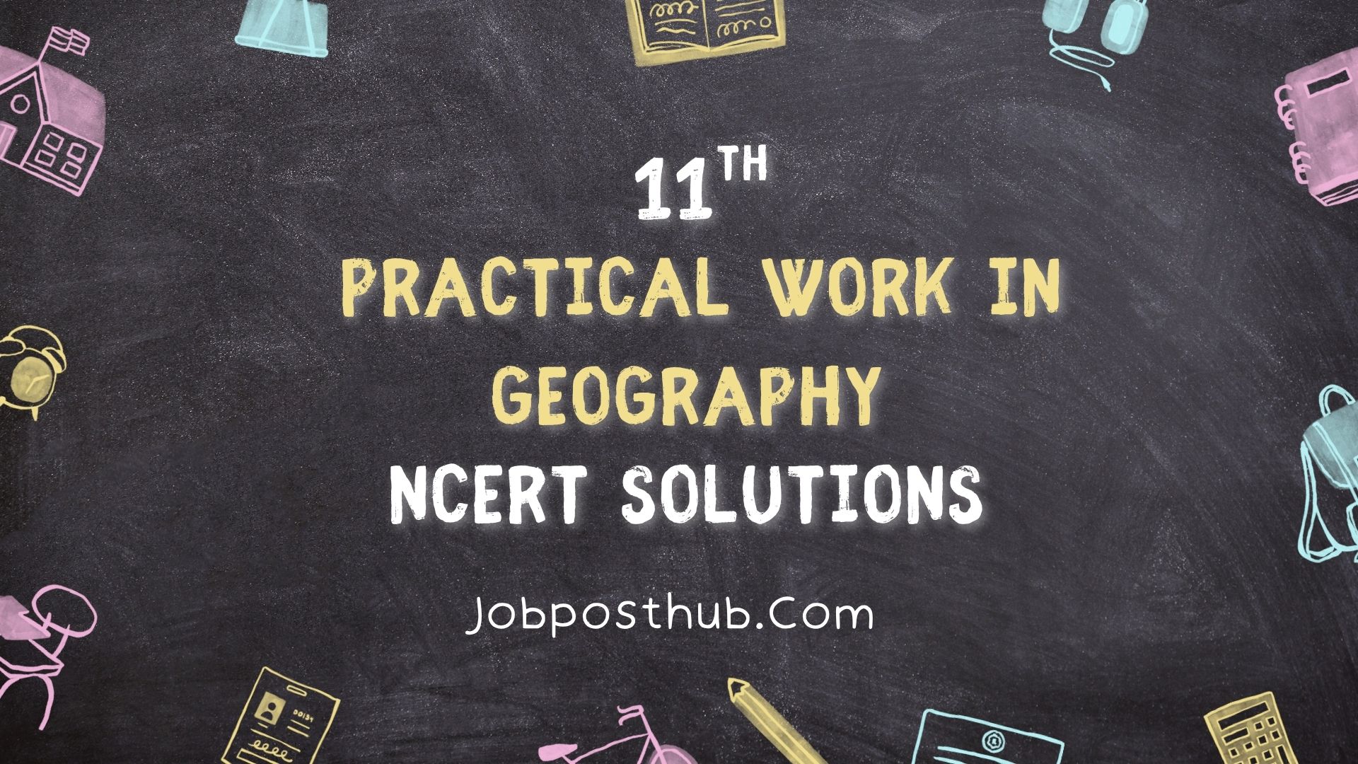 Class 11 Geography Practical Work NCERT Solutions